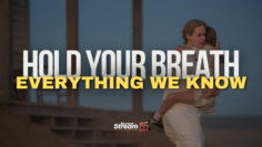 Hold Your Breath – Everything We Know