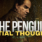 The Penguin – Initial Thoughts